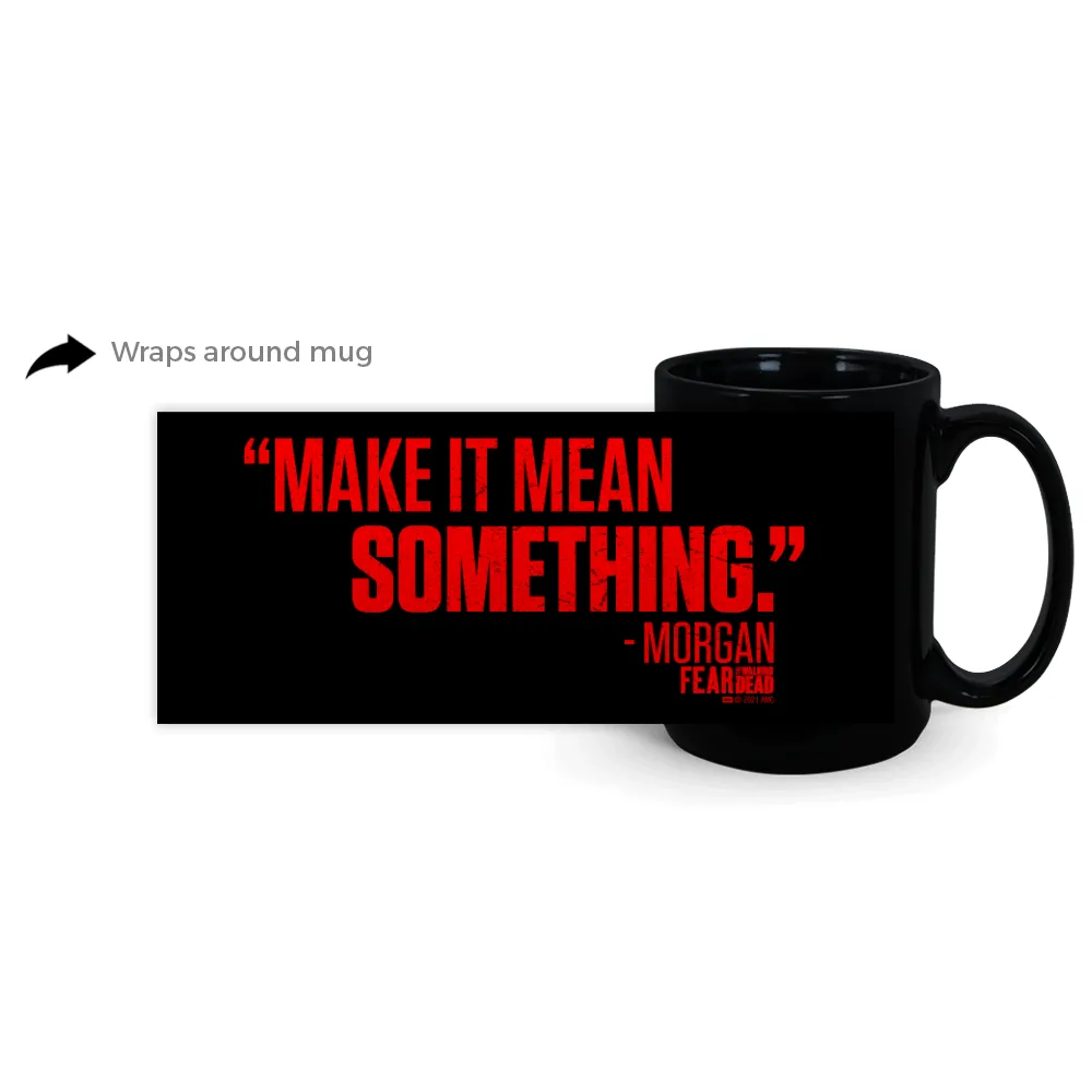 Fear The Walking Dead Make It Mean Something Black Mug