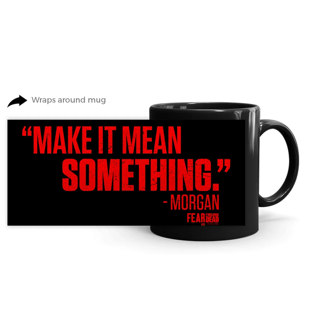 Fear The Walking Dead Make It Mean Something Black Mug