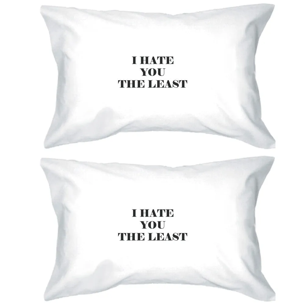 I Hate You The Least White Standard Cute Pillow Case Unique Design