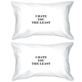 I Hate You The Least White Standard Cute Pillow Case Unique Design