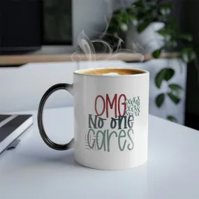 OMG no one cares 11oz Color Morphing Mug