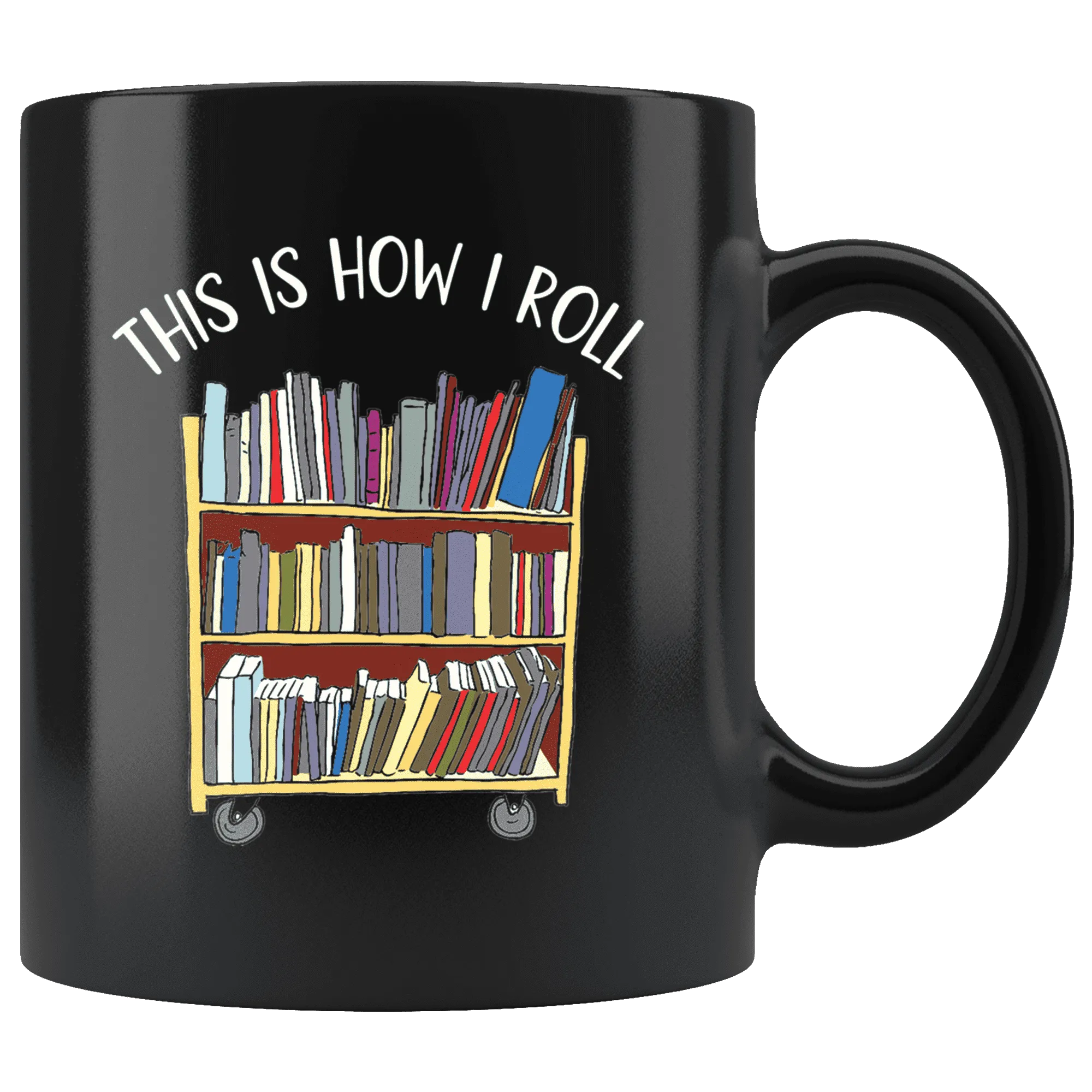 "This is how i roll" 11oz black mug